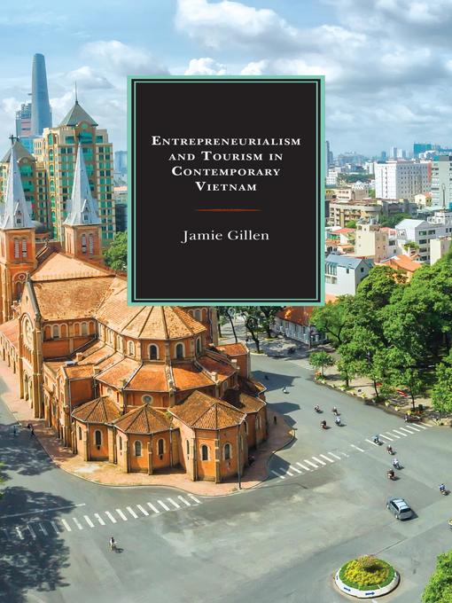 Title details for Entrepreneurialism and Tourism in Contemporary Vietnam by Jamie Gillen - Available